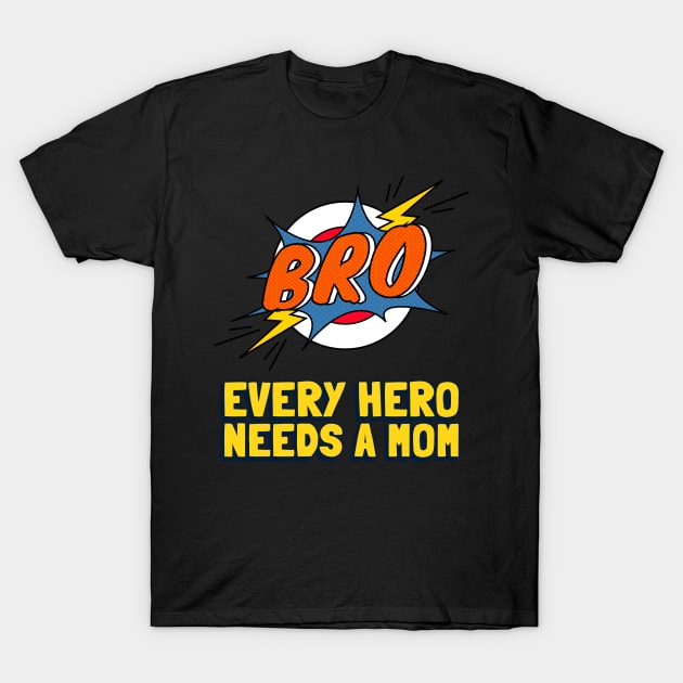 Every Hero Needs A Mom T-Shirt by Got2LuvIt